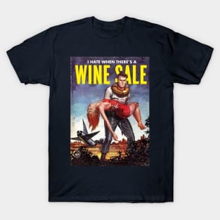 I Hate When There's A Wine Sale T-Shirt